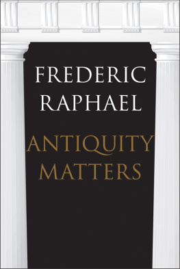 Frederic Raphael - Antiquity Matters