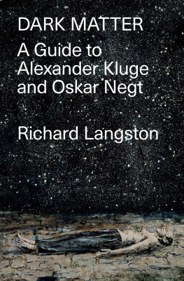 Richard Langston - Dark Matter - A Guide to Alexander Kluge and Oskar Negt