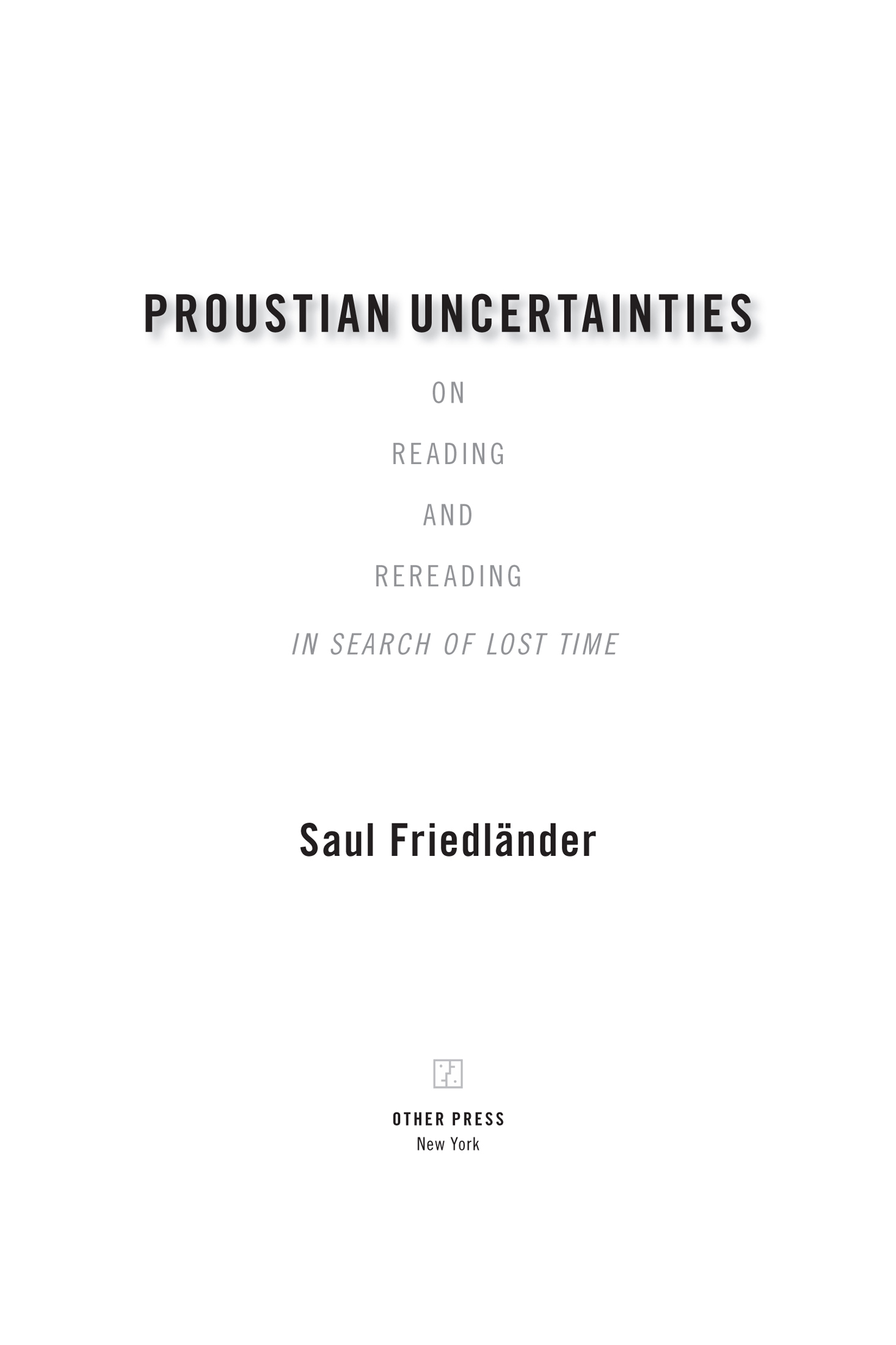 Copyright Saul Friedlnder 2020 Excerpts from In Search of Lost Time Volume - photo 2