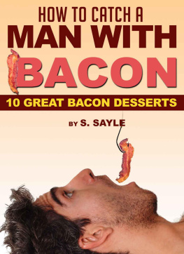 Sayle - How to Catch a Man with Bacon - 10 Great Bacon Desserts