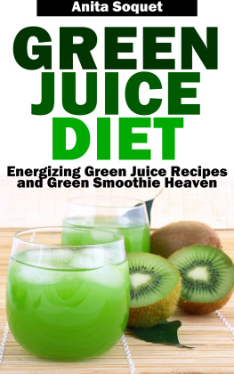 Soquet Green Juice Diet: Energizing Green Juice Recipes and Green Smoothie Heaven