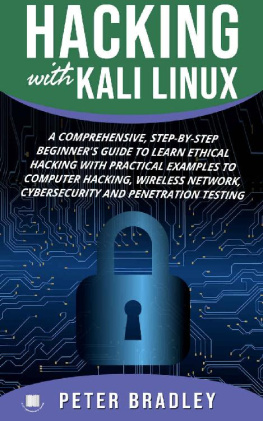 Bradley - Hacking With Kali Linux: A Comprehensive, Step-By-Step Beginners Guide to Learn Ethical Hacking With Practical Examples to Computer Hacking, Wireless Network, Cybersecurity and Penetration Testing