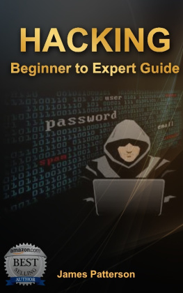 Patterson - Hacking: Beginner to Expert Guide to Computer Hacking, Basic Security, and Penetration Testing