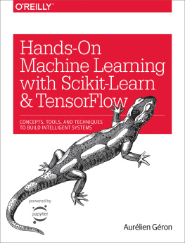 Géron - Hands-On Machine Learning with Scikit-Learn and Tensorflow: Concepts, Tools, and Techniques to Build Intelligent Systems