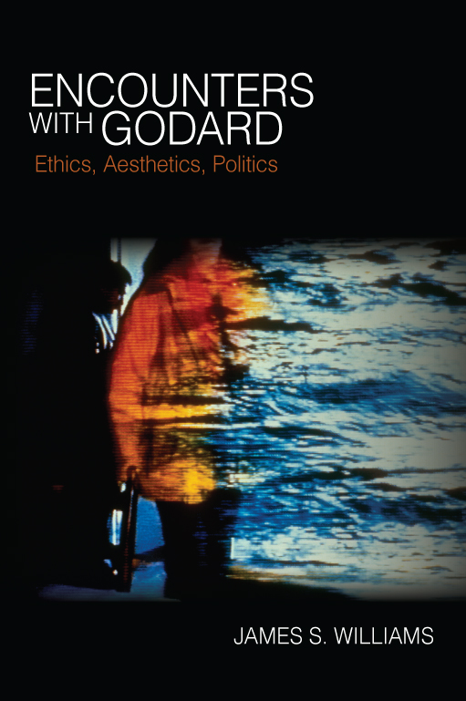 ENCOUNTERS WITH GODARD Also in the series William Rothman editor Cavell - photo 1