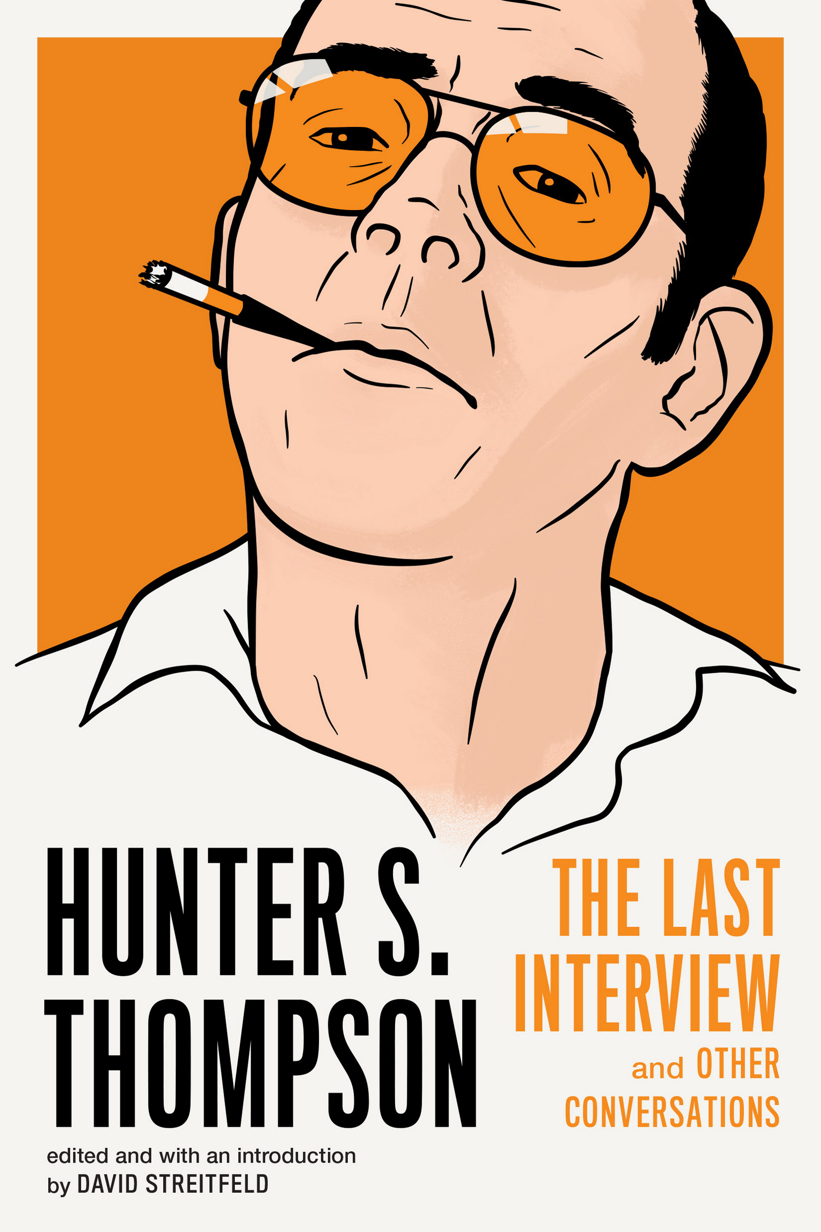 HUNTER S THOMPSON THE LAST INTERVIEW AND OTHER CONVERSATIONS Copyright 2018 - photo 1