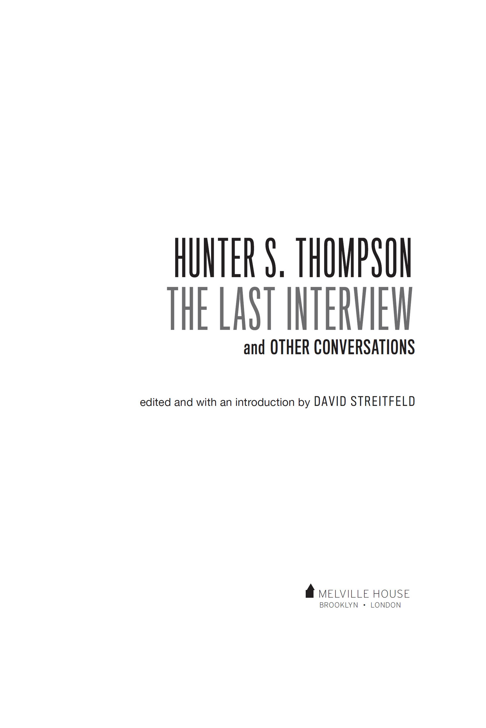 HUNTER S THOMPSON THE LAST INTERVIEW AND OTHER CONVERSATIONS Copyright 2018 - photo 2