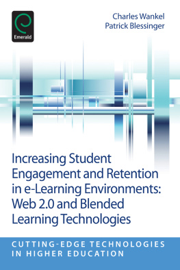 Wankel Charles(Editor) - Increasing Student Engagement and Retention in E-Learning Environments: Web 2.0 and Blended Learning Technologies