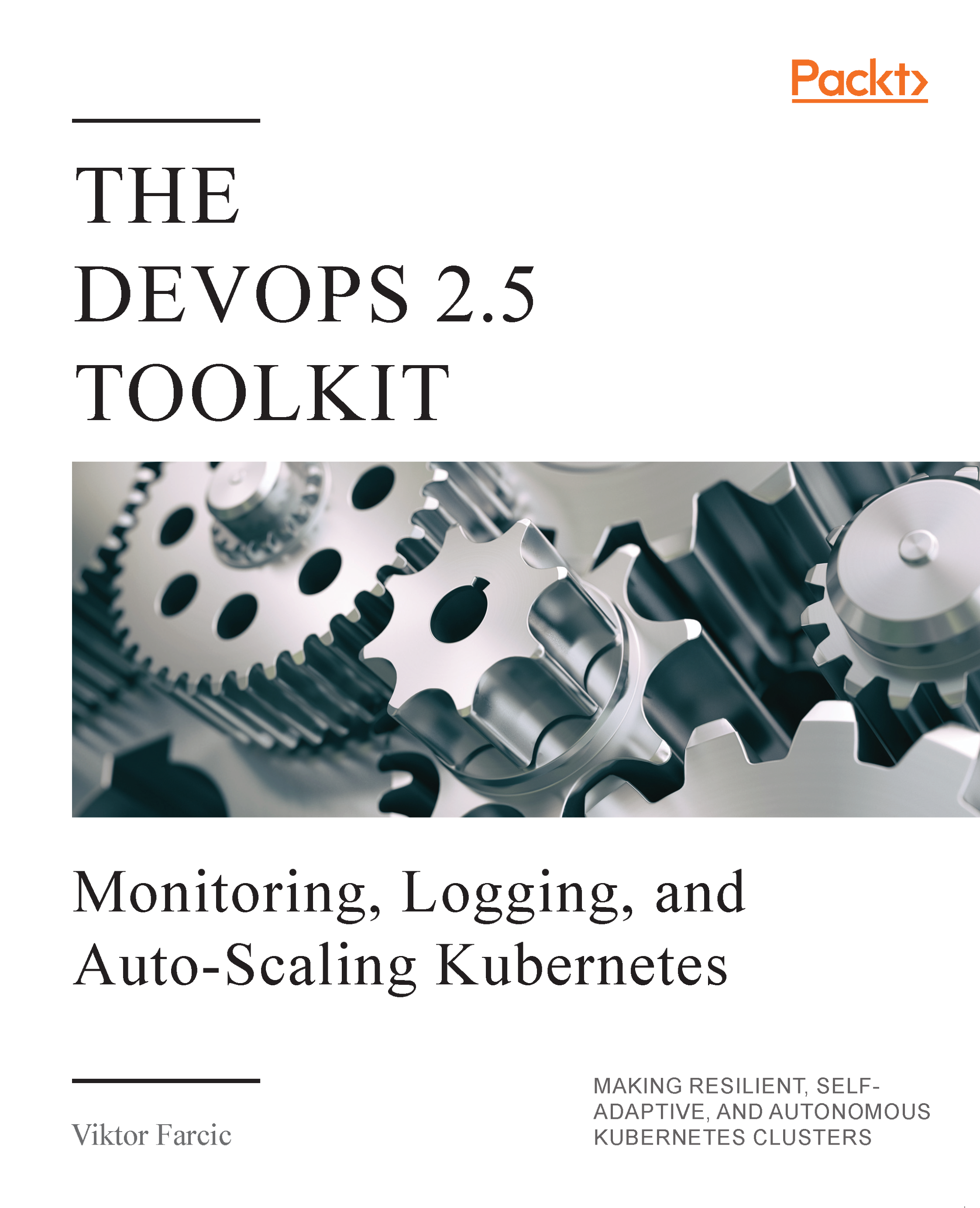 The DevOps 25 Toolkit Monitoring Logging and Auto-Scaling Kubernetes - photo 1