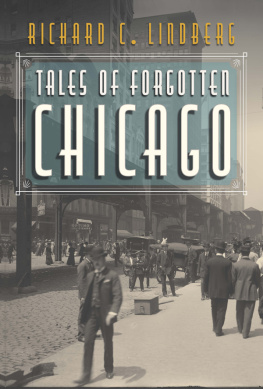 Richard C. Lindberg - Tales of Forgotten Chicago