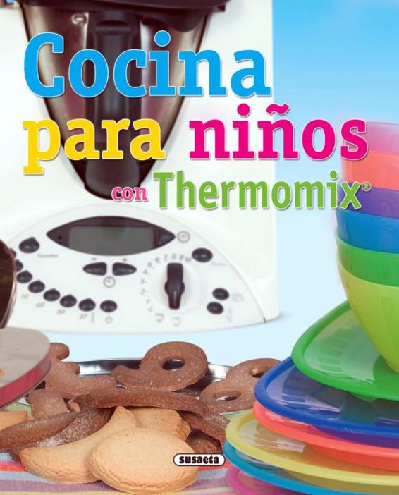 Cocina Para Nios Con Thermomix El Rincn Del Paladar Spanish Edition - photo 1