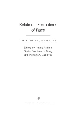 Natalia Molina Relational Formations of Race: Theory, Method, and Practice