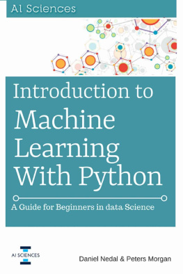 Nedal Daniel Introduction to Machine Learning with Python: A Guide for Beginners in Data Science