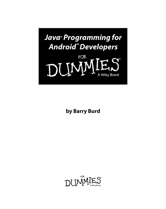 Java Programming for Android Developers For Dummies Published by John Wiley - photo 2