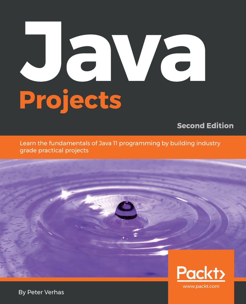 Java Projects Second Edition Learn the fundamentals of Java 11 programming - photo 1