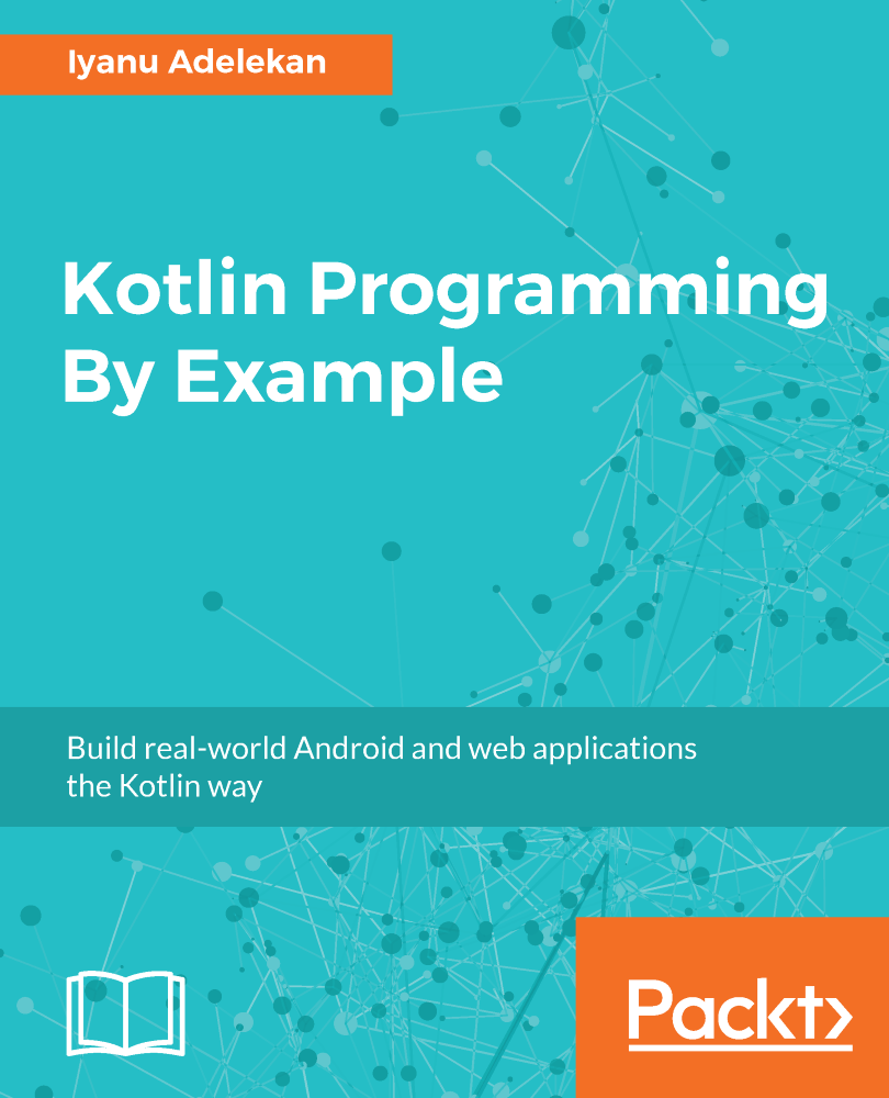 Kotlin Programming By Example Build real-world Android and web applications - photo 1