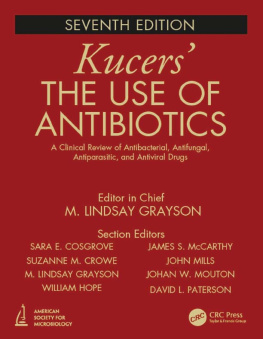 M. Lindsay Grayson Kucers The Use of Antibiotics: A Clinical Review of Antibacterial, Antifungal, Antiparasitic, and Antiviral Drugs, Seventh Edition - Three Volume Set