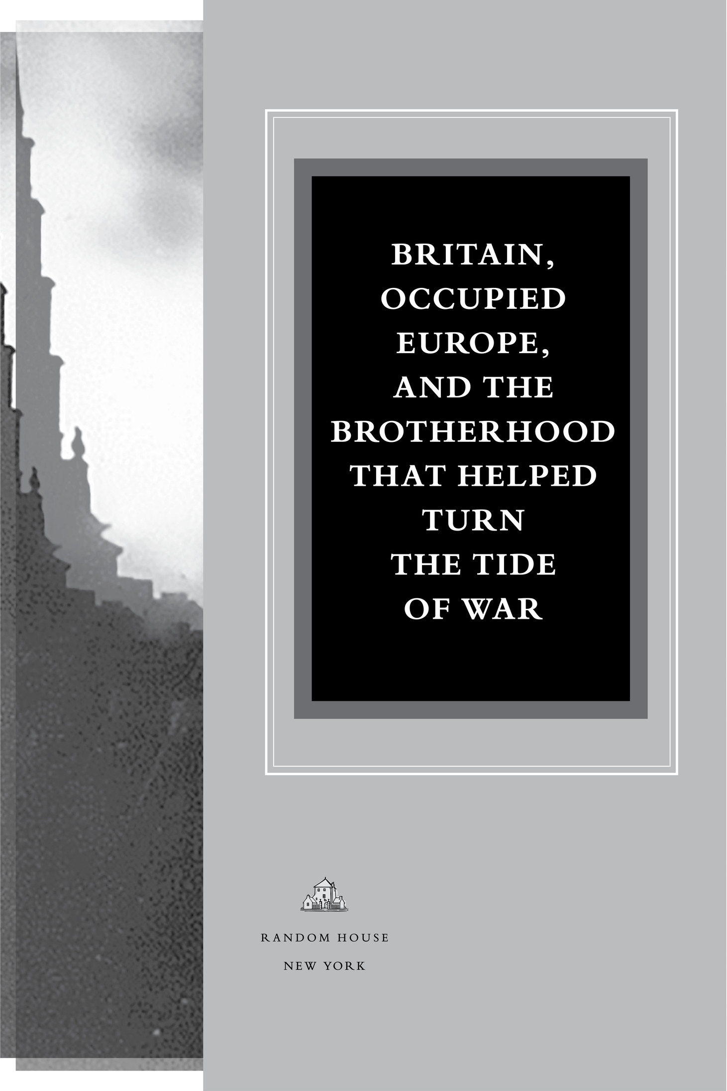 Last Hope Island Britain occupied Europe and the brotherhood that helped turn the tide of war - photo 2