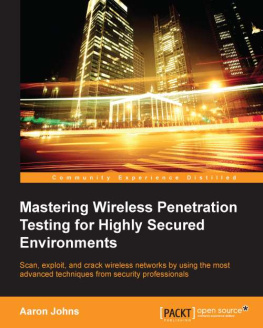 Johns - Mastering Wireless Penetration Testing for Highly Secured Environments - Scan Exploit and Crack Wireless Networks by Using the Most Advanced Techniques from Security Professionals