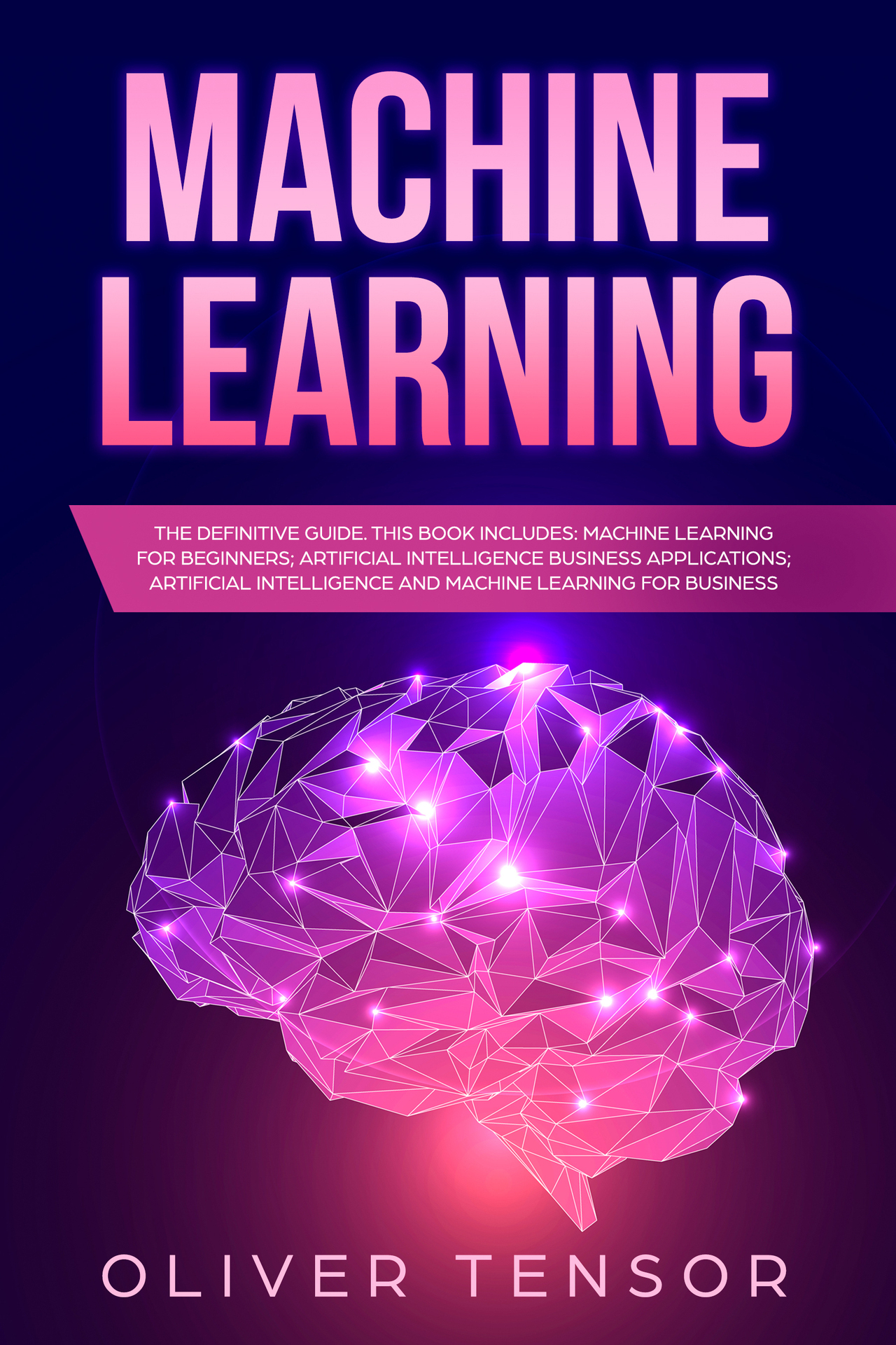 MACHINE LEARNING The Definitive Guide This Book Includes Machine Learning for - photo 1