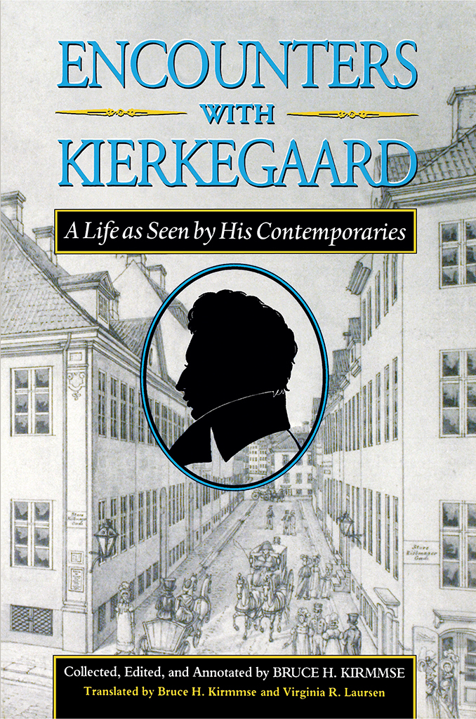 ENCOUNTERS WITH KIERKEGAARD ENCOUNTERS WITH KIERKE GAARD A Life as Seen by - photo 1