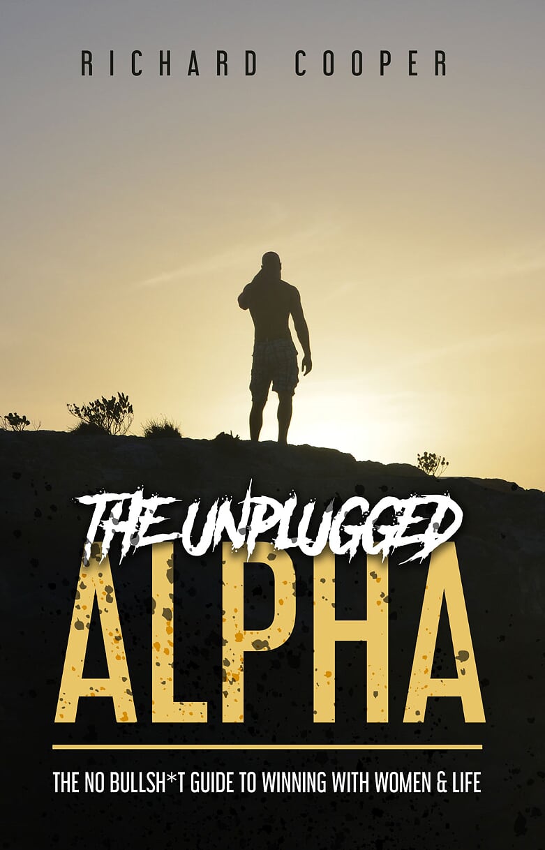 The Unplugged Alpha The No Bullsht Guide to Winning With Women and Life - photo 1