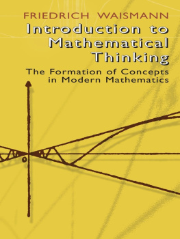 Friedrich Waismann Introduction to Mathematical Thinking: The Formation of Concepts in Modern Mathematics