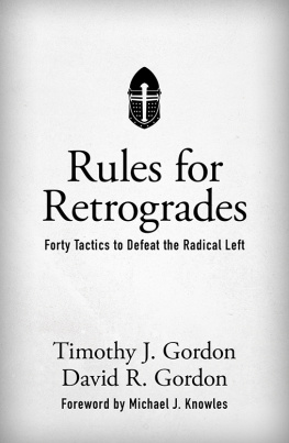 Gordon Timothy J. Rules for Retrogrades : Forty Tactics to Defeat the Radical Left