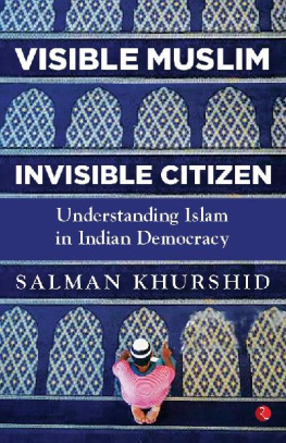 Salman Khurshid VISIBLE MUSLIM, INVISIBLE CITIZEN: Understanding Islam in Indian Democracy