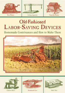 Old-Fashioned Labor-Saving Devices: Homemade Contrivances and How to Make Them