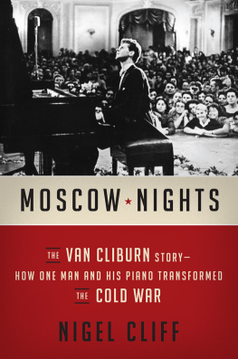 Cliff - Moscow nights: the Van Cliburn story: how one man and his piano transformed the Cold War