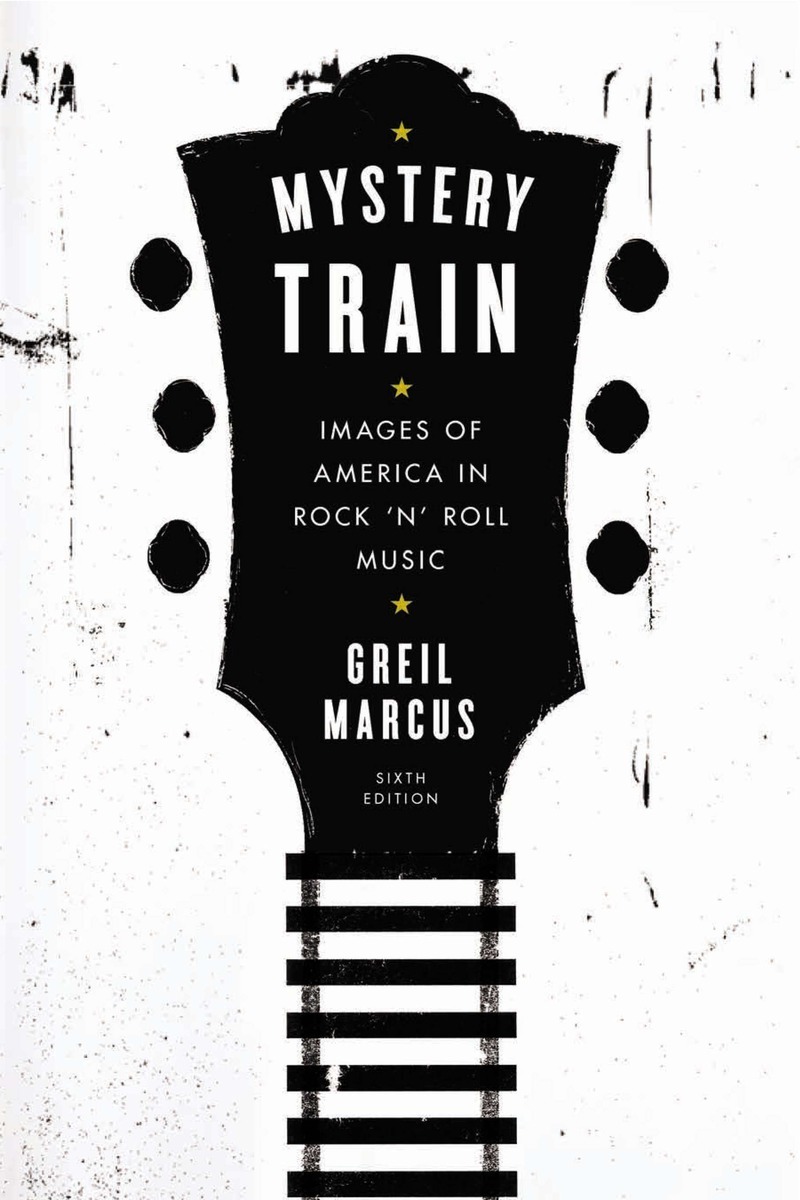 A PLUME BOOK MYSTERY TRAIN GREIL MARCUS was born in San Francisco in 1945 - photo 1