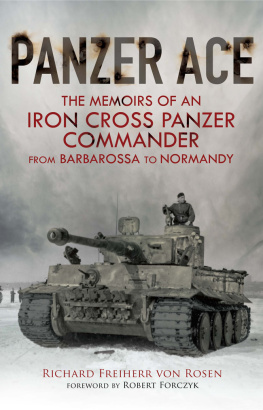 Rosen Richard Freiherr von - Panzer Ace: The Memoirs of an Iron Cross Panzer Commander from Barbarossa to Normandy