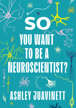 Ashley Juavinett So You Want to Be a Neuroscientist?