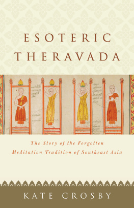 Kate Crosby Esoteric Theravada: The Story of the Forgotten Meditation Tradition of Southeast Asia