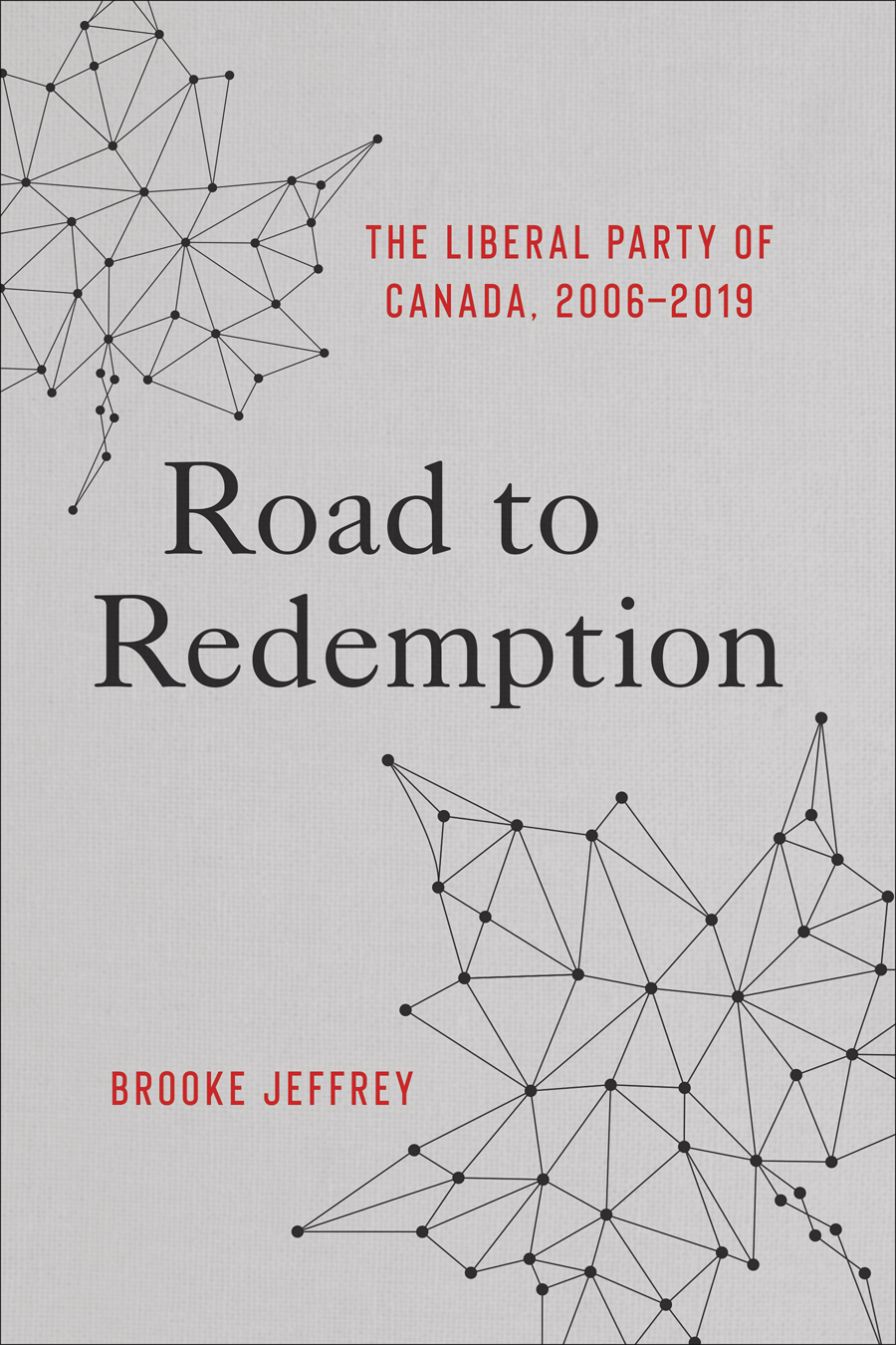 ROAD TO REDEMPTION The Liberal Party of Canada 20062019 BROOKE JEFFREY Road - photo 1