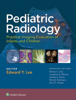 Edward Y Lee MDMPH Pediatric Radiology: Practical Imaging Evaluation of Infants and Children