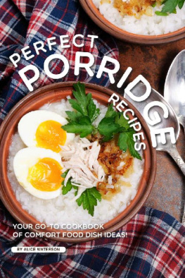 Waterson - Perfect Porridge Recipes: Your GO-TO Cookbook of Comfort Food Dish Ideas!