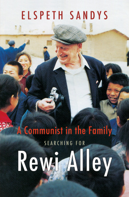 Elspeth Sandys A Communist in the Family: Searching for Rewi Alley