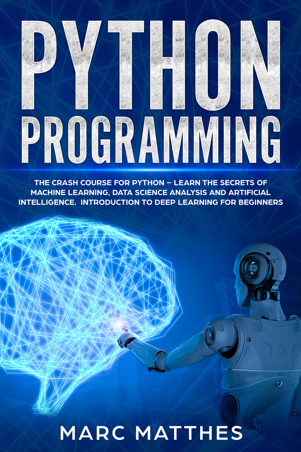 Python Programming The Crash Course to Learn Programming Python Faster and - photo 1