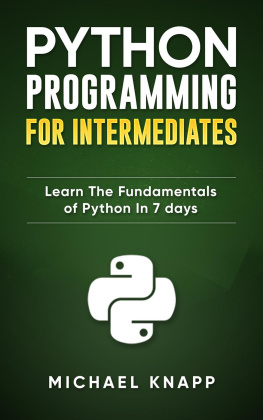 Knapp - Python: Programming for Intermediates: Learn the Fundamentals of Python in 7 Days