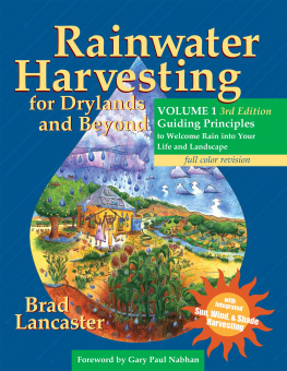 Lancaster - Rainwater Harvesting for Drylands and Beyond, Volume 1: Guiding Principles to Welcome Rain Into Your Life and Landscape