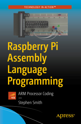 Smith RASPBERRY PI ASSEMBLY LANGUAGE PROGRAMMING: arm processor coding