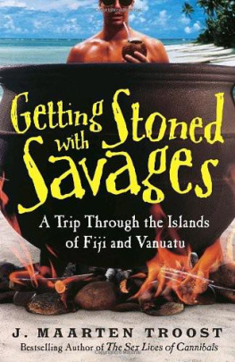 J. Maarten Troost Getting Stoned with Savages: A Trip Through the Islands of Fiji and Vanuatu