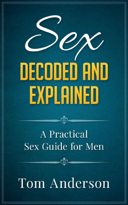 Anderson - Sex - Decoded and Explained: A Practical Sex Guide for Men