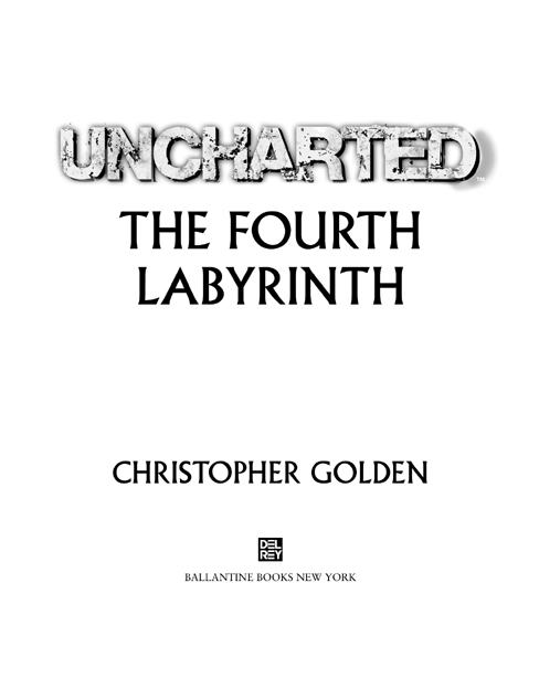 Uncharted The Fourth Labyrinth is a work of fiction Names places and - photo 2