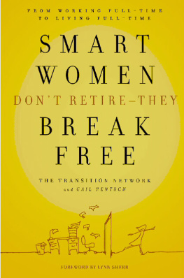 Network The Transition - Smart Women Dont Retire -- They Break Free: From Working Full-Time to Living Full-Time