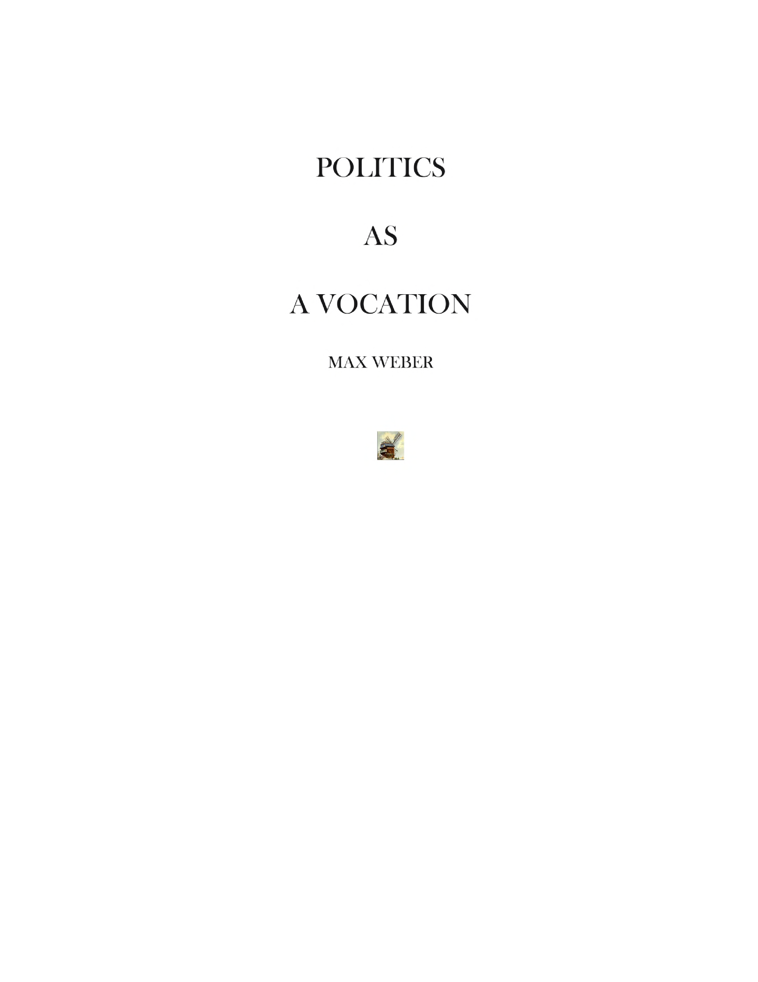 Politics As a Vocation Politics As a Vocation Weber Max 1864-1920 This book - photo 1