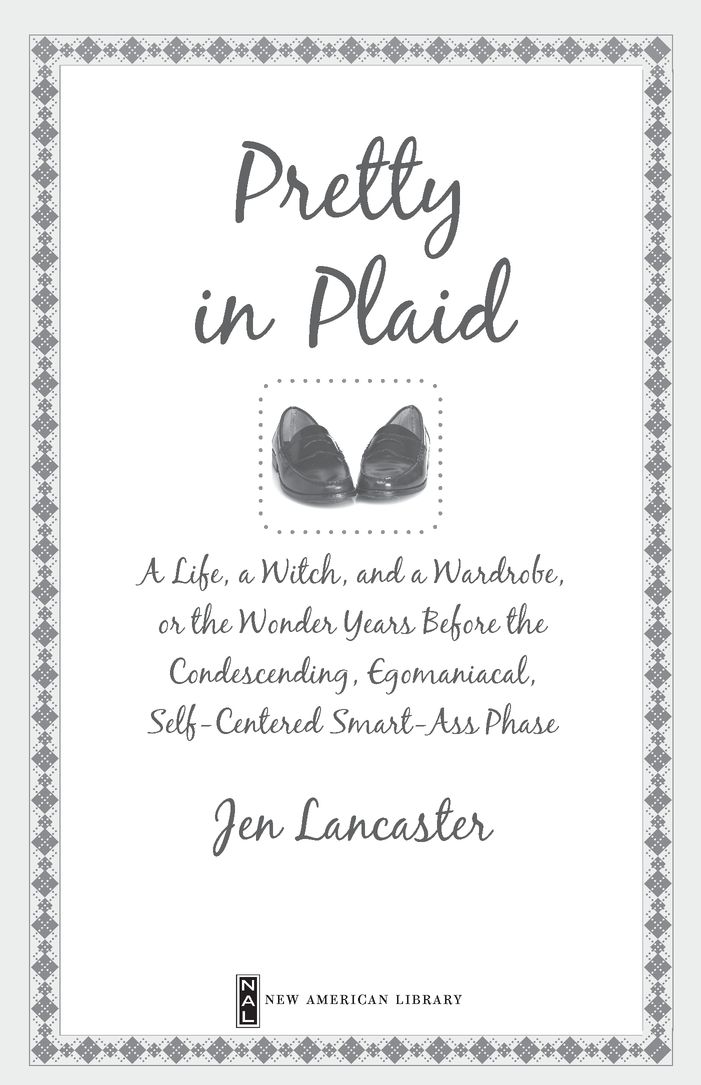 Pretty in Plaid A Life a Witch and a Wardrobe Or the Wonder Years Before the Condescending Egomaniacal Self-Centered Smart-Ass Phase - image 2