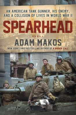 Makos - Spearhead: The World War II Odyssey of an American Tank Gunner